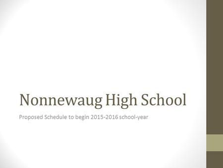 Nonnewaug High School Proposed Schedule to begin 2015-2016 school-year.