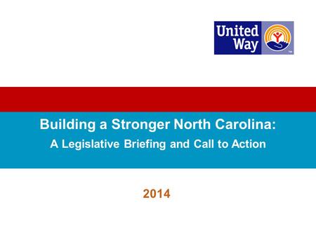 Building a Stronger North Carolina: A Legislative Briefing and Call to Action 2014.