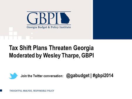 1 Tax Shift Plans Threaten Georgia Moderated by Wesley Tharpe, GBPI Join the Twitter | #gbpi2014.