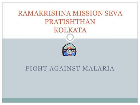 FIGHT AGAINST MALARIA RAMAKRISHNA MISSION SEVA PRATISHTHAN KOLKATA.