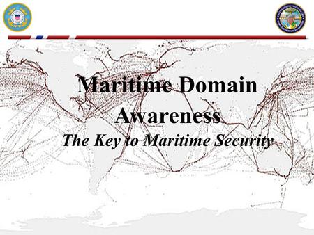 Maritime Domain Awareness The Key to Maritime Security