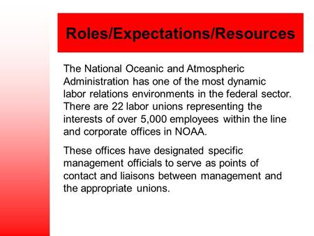 Roles/Expectations/Resources The National Oceanic and Atmospheric Administration has one of the most dynamic labor relations environments in the federal.