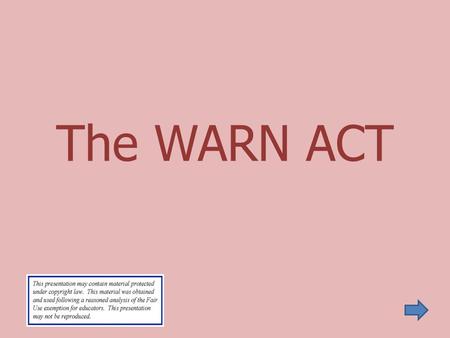 The WARN ACT. Warn Act Definition Coverage Employer Employee Exemptions 60-Day Exemption Forms Penalty Enforcement Information