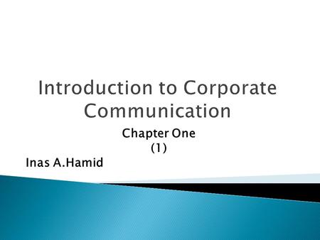 Chapter One (1) Inas A.Hamid. Modern organizations operate through different departments charged with community relations, government relations, customer.