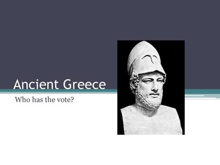 Ancient Greece Who has the vote?.