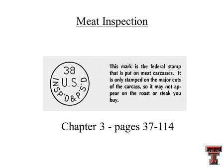 Meat Inspection Chapter 3 - pages 37-114 WHY DO WE NEED INSPECTION? About 90 diseases and parasites of animals can be transmitted to humans by consumption.