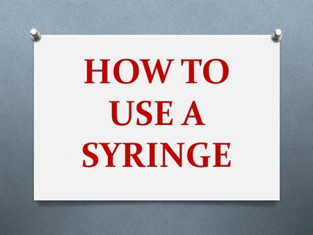 HOW TO USE A SYRINGE. NEEDLE BARREL PLUNGER CAP SYRINGE PARTS OF A SYRINGE.
