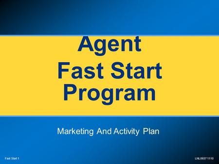 LNL0937 1110 Fast Start 1 Agent Fast Start Program Marketing And Activity Plan.
