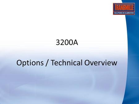 3200A Options / Technical Overview. 3200A Electrical Test Calibrator Innovative design to bring advances in technology to the calibration of Electrical.