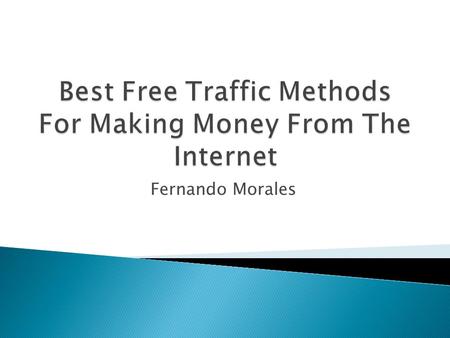 Fernando Morales.  The most important ingredient that will determine the overall profitability of your website is traffic.