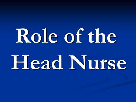 Role of the Head Nurse.