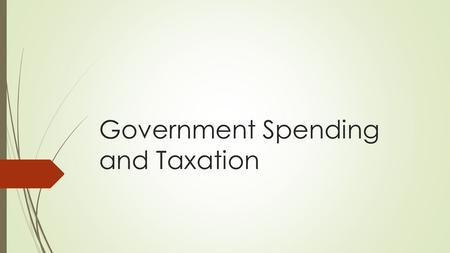 Government Spending and Taxation. Exercise  NOTE: I will collect these at the end of class and include them as part of your participation grade.  Examine.