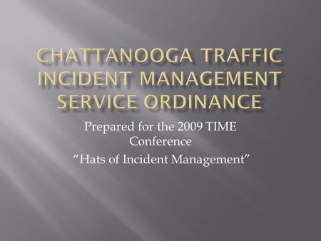 Prepared for the 2009 TIME Conference “Hats of Incident Management”