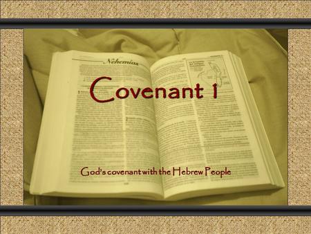 Covenant 1 Comunicación y Gerencia God’s covenant with the Hebrew People.