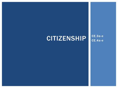 Citizenship CE.3a-e CE.4a-e.