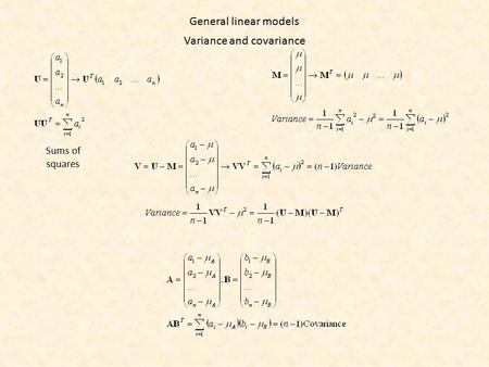 Variance and covariance Sums of squares General linear models.