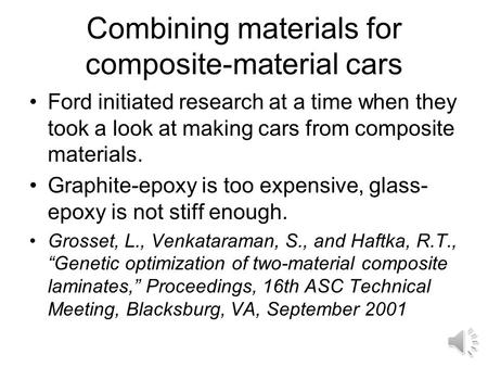 Combining materials for composite-material cars Ford initiated research at a time when they took a look at making cars from composite materials. Graphite-epoxy.