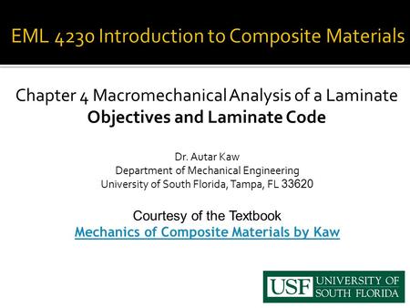 Chapter 4 Macromechanical Analysis of a Laminate Objectives and Laminate Code Dr. Autar Kaw Department of Mechanical Engineering University of South Florida,