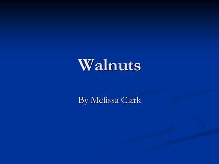 Walnuts By Melissa Clark. The Origin of Walnuts Walnuts are native to Asia, Europe, and North America--having predated the separation of continents 60.