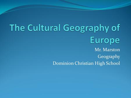 Mr. Marston Geography Dominion Christian High School.