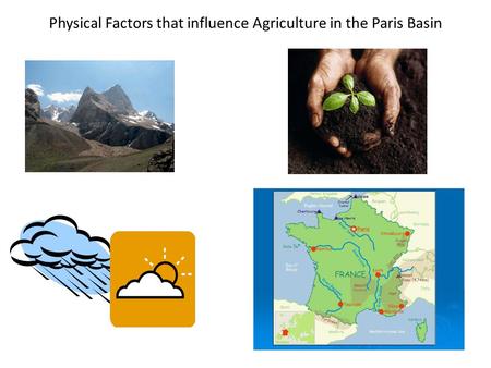 Physical Factors that influence Agriculture in the Paris Basin