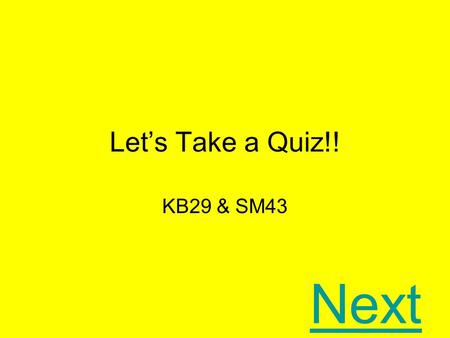 Let’s Take a Quiz!! KB29 & SM43 Next Directions The quiz game is about analogies. When you think you have the right answer click on the letter a,b,c,or.