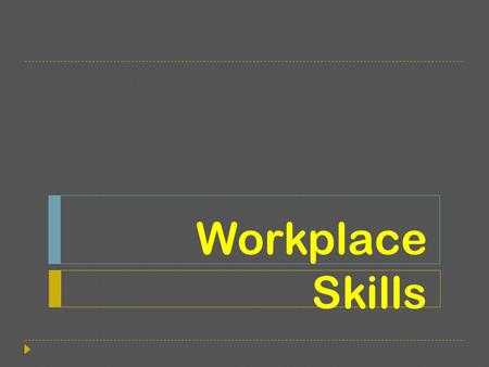 Workplace Skills.
