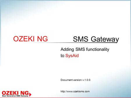 SMS Gateway OZEKI NG Document version: v.1.0.0.  Adding SMS functionality to SysAid.