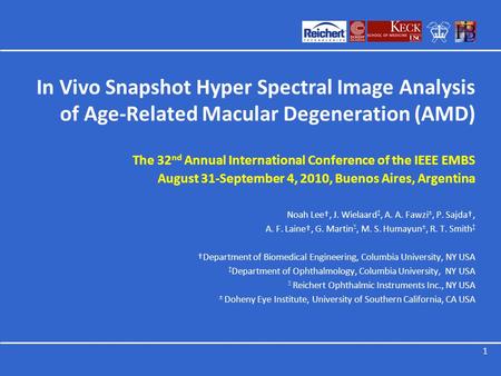 In Vivo Snapshot Hyper Spectral Image Analysis of Age-Related Macular Degeneration (AMD) The 32 nd Annual International Conference of the IEEE EMBS August.