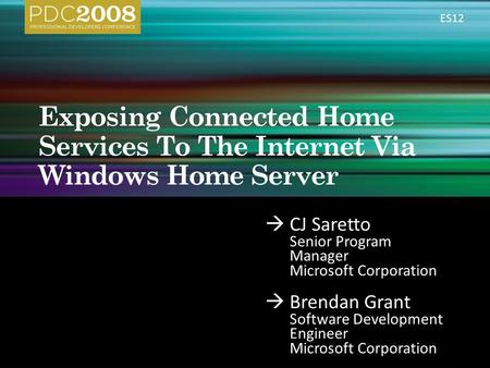  CJ Saretto Senior Program Manager Microsoft Corporation  Brendan Grant Software Development Engineer Microsoft Corporation ES12.