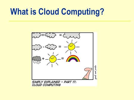 What is Cloud Computing?. Why call it “Cloud” Computing?