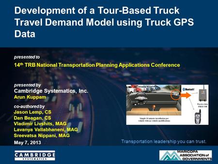 Presented to presented by Cambridge Systematics, Inc. Transportation leadership you can trust. Development of a Tour-Based Truck Travel Demand Model using.