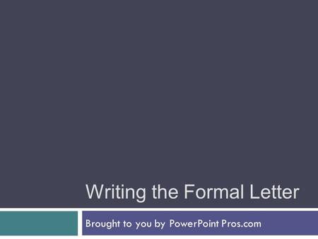Writing the Formal Letter