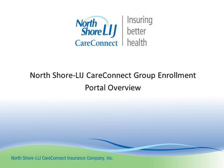 North Shore-LIJ CareConnect Group Enrollment Portal Overview.