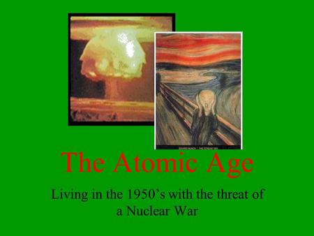 Living in the 1950’s with the threat of a Nuclear War