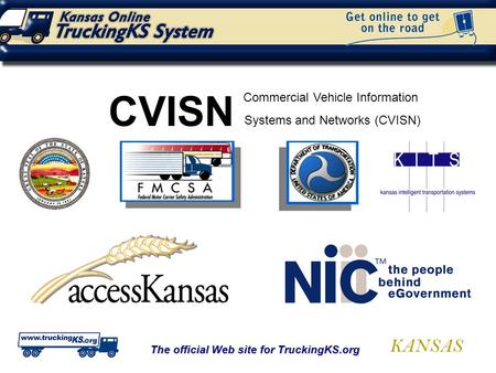 KANSAS The official Web site for TruckingKS.org CVISN Commercial Vehicle Information Systems and Networks (CVISN)