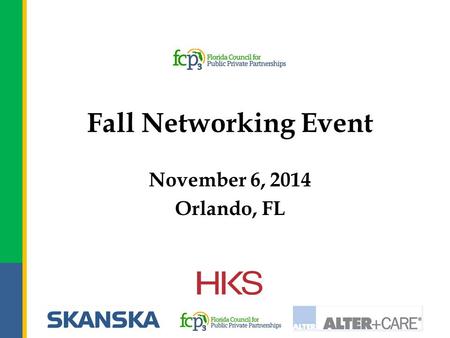 Fall Networking Event November 6, 2014 Orlando, FL.