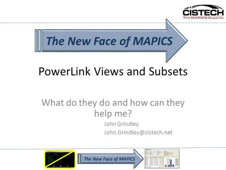PowerLink Views and Subsets What do they do and how can they help me? John Grindley