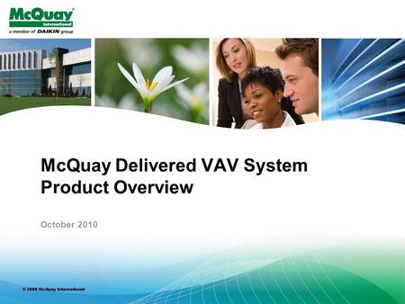 © 2010 McQuay International 1 McQuay Delivered VAV System Product Overview October 2010.