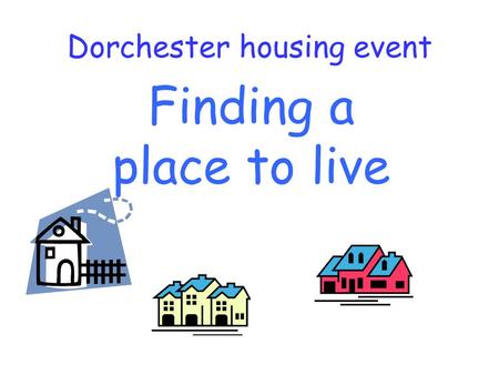 Finding a place to live Dorchester housing event.