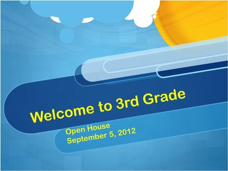 Welcome to 3rd Grade Open House September 5, 2012.