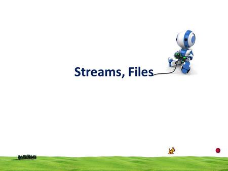 Streams, Files. 2 Stream Stream is a sequence of bytes Input stream In input operations, the bytes are transferred from a device to the main memory Output.