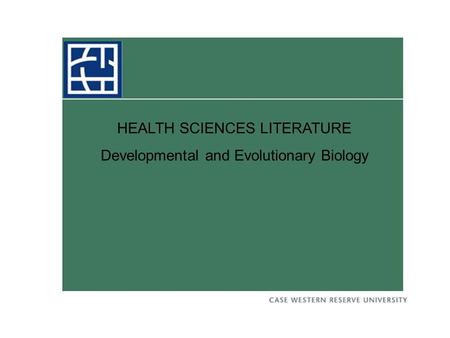 HEALTH SCIENCES LITERATURE Developmental and Evolutionary Biology.