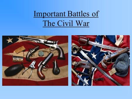 Important Battles of The Civil War