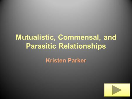 Mutualistic, Commensal, and Parasitic Relationships