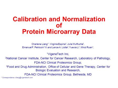 Calibration and Normalization of Protein Microarray Data Charlene Liang 1*, Virginia Espina 2, Julia Wulfkuhle 2, Emanuel F. Petricoin 3 III and Lance.