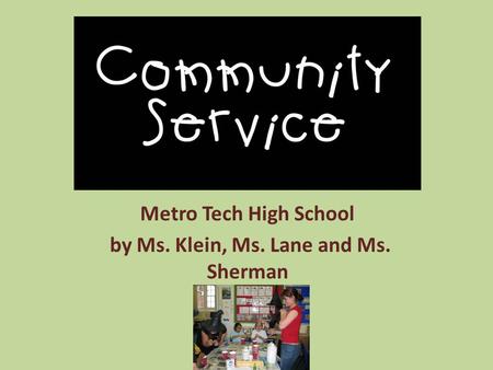 Metro Tech High School by Ms. Klein, Ms. Lane and Ms. Sherman.