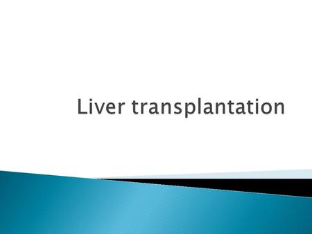  Is the replacement of a diseased liver with a healthy liver allograft.  Used technique is orthotopic transplantation, in which the native liver is.