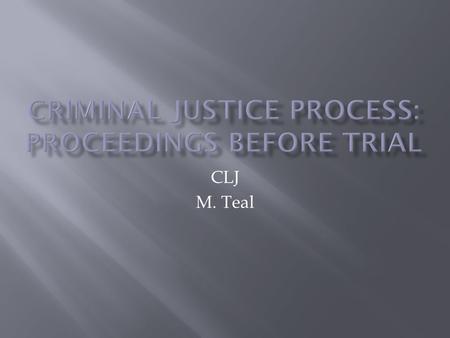 CLJ M. Teal.  Arraignment  Personal recognizance  Preliminary hearing  Indictment  Nolo Contendere  Judicial integrity  Deterrence.