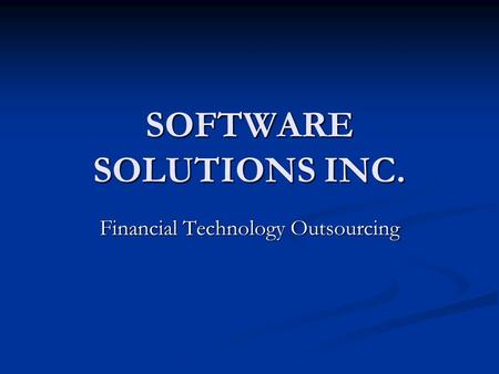 SOFTWARE SOLUTIONS INC. Financial Technology Outsourcing.